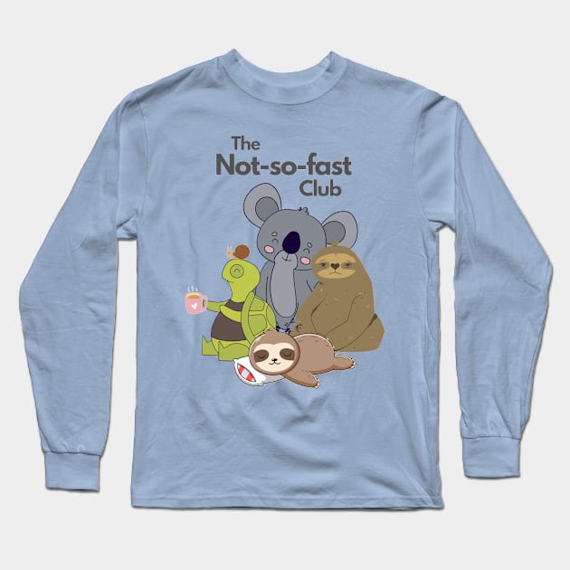 The not so fast club Long Sleeve T-Shirt by WOAT